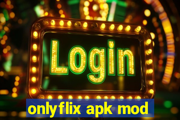 onlyflix apk mod